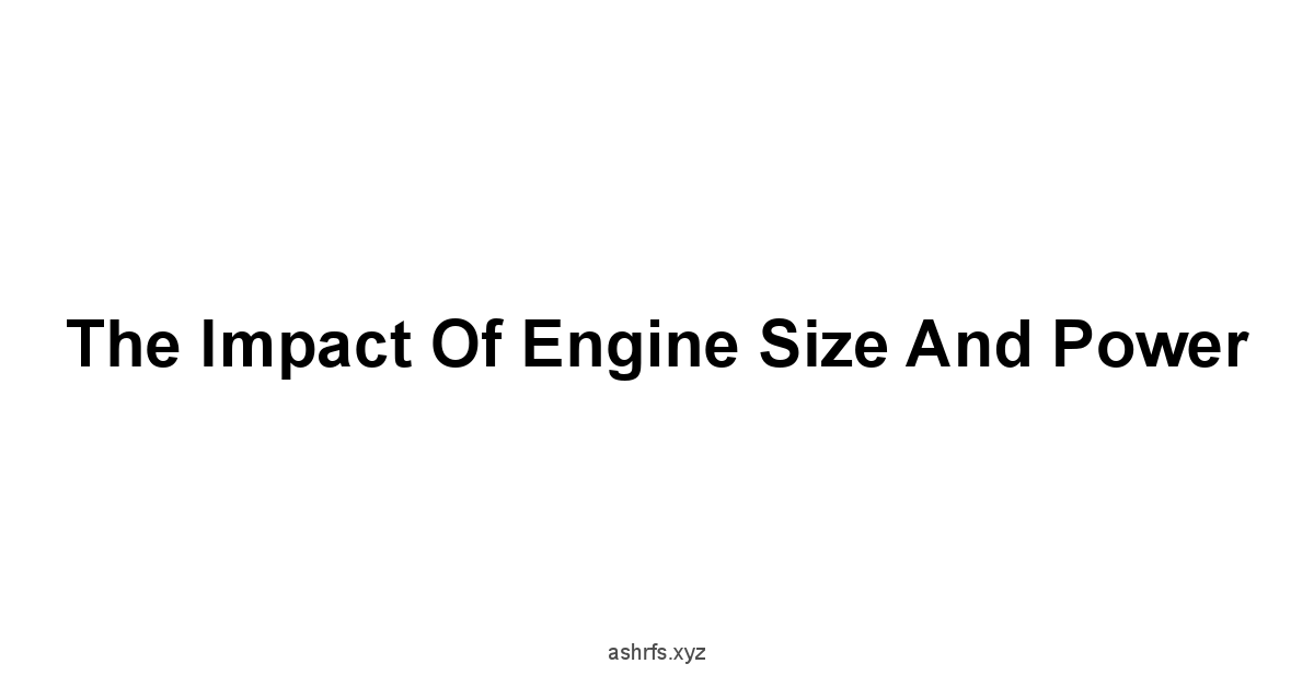 The Impact of Engine Size and Power