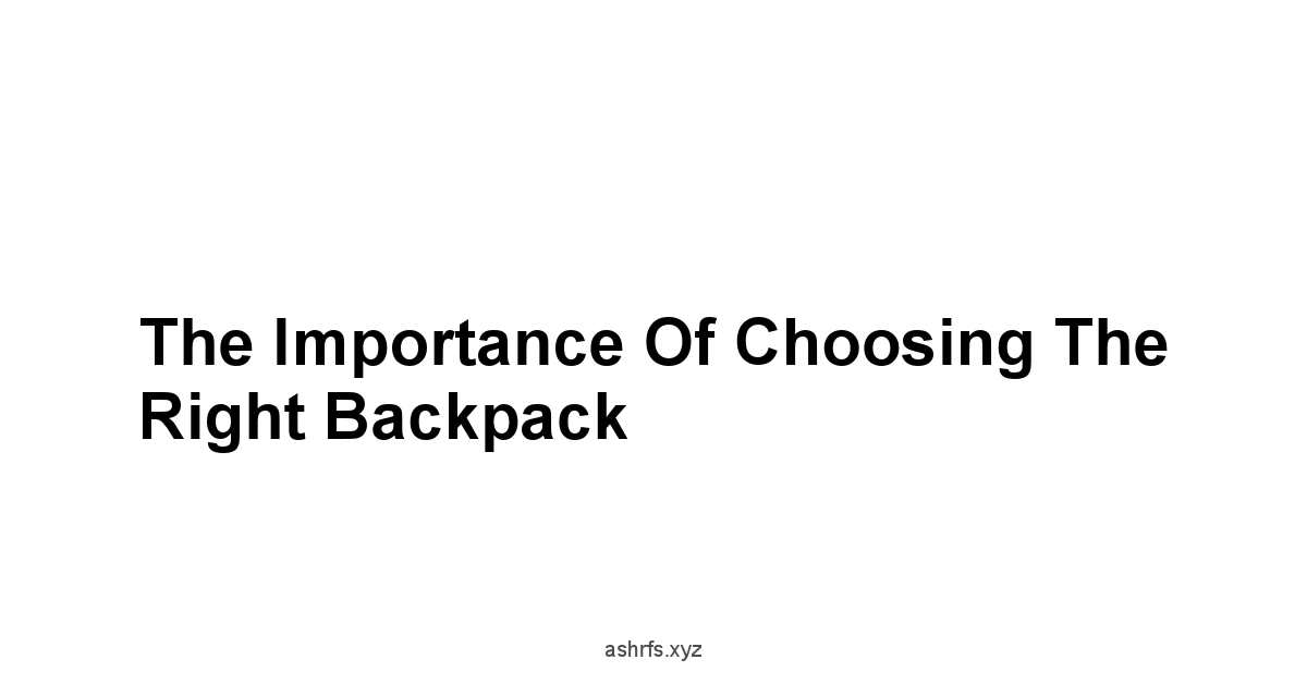 The Importance of Choosing the Right Backpack