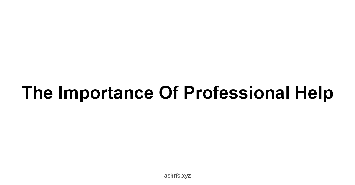 The Importance of Professional Help