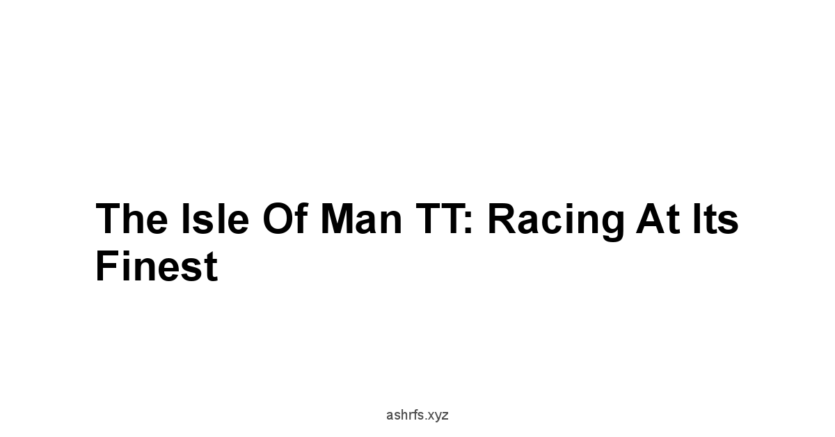 The Isle of Man TT: Racing at Its Finest