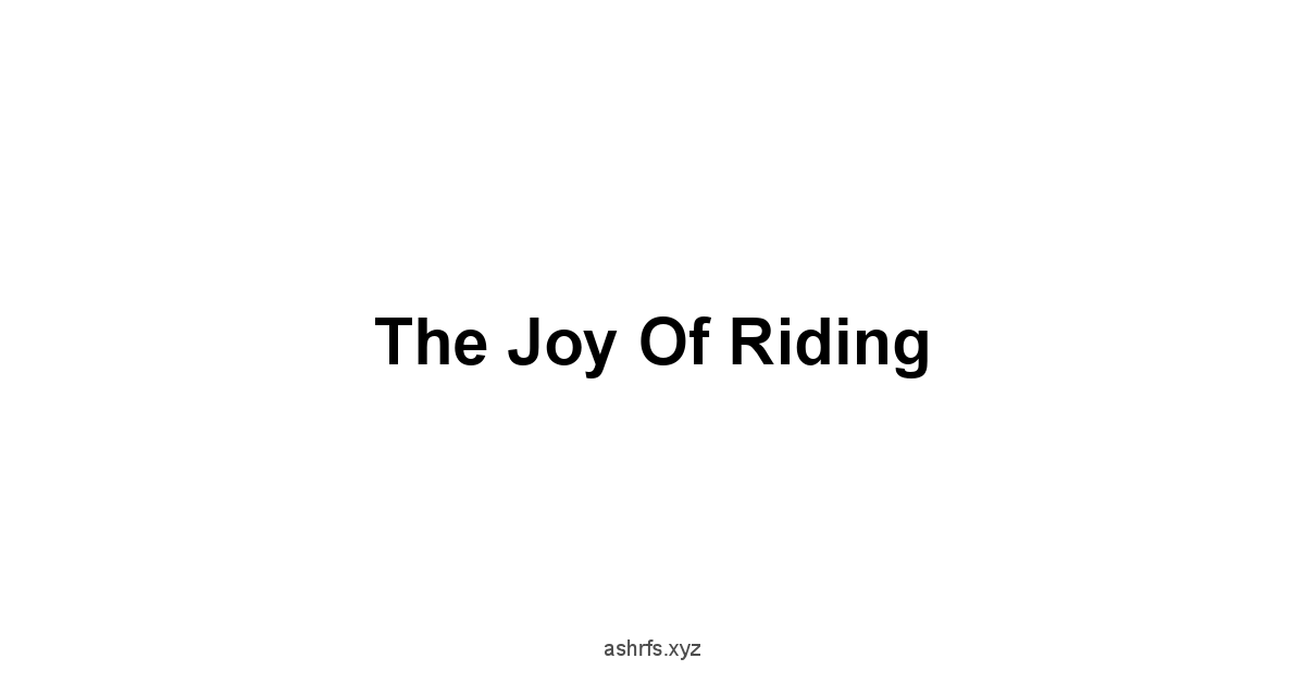 The Joy of Riding