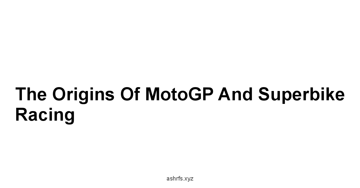 The Origins of MotoGP and Superbike Racing