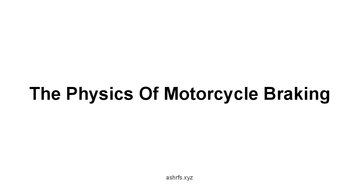 The Physics of Motorcycle Braking