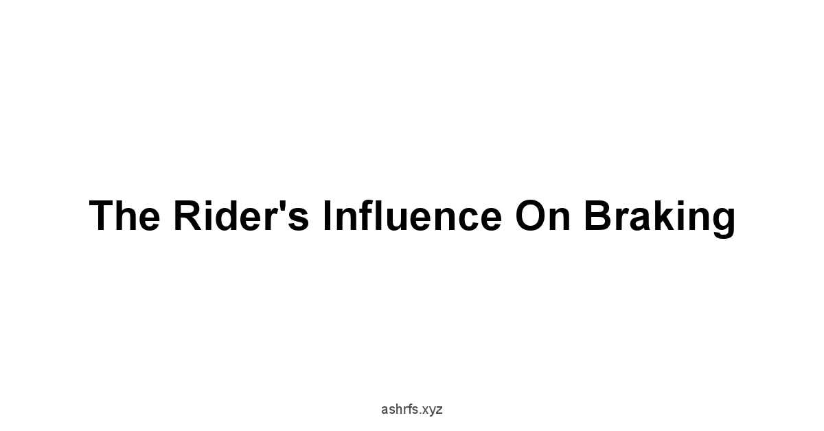 The Rider's Influence on Braking