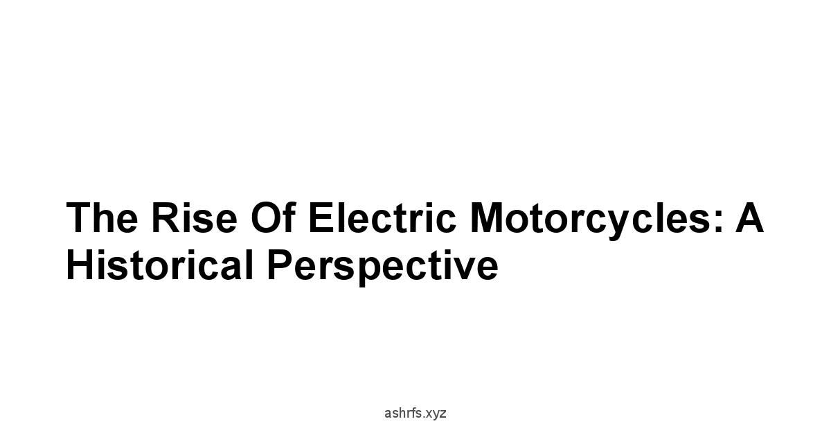 The Rise of Electric Motorcycles: A Historical Perspective