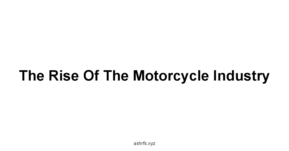 The Rise of the Motorcycle Industry