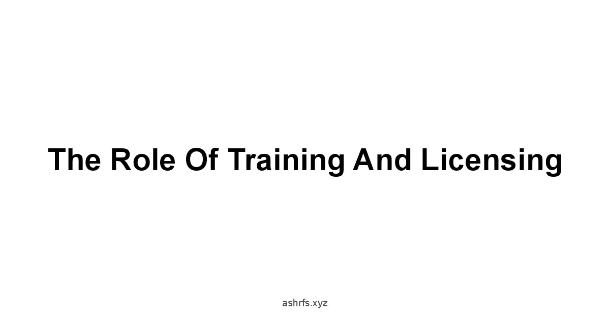 The Role of Training and Licensing