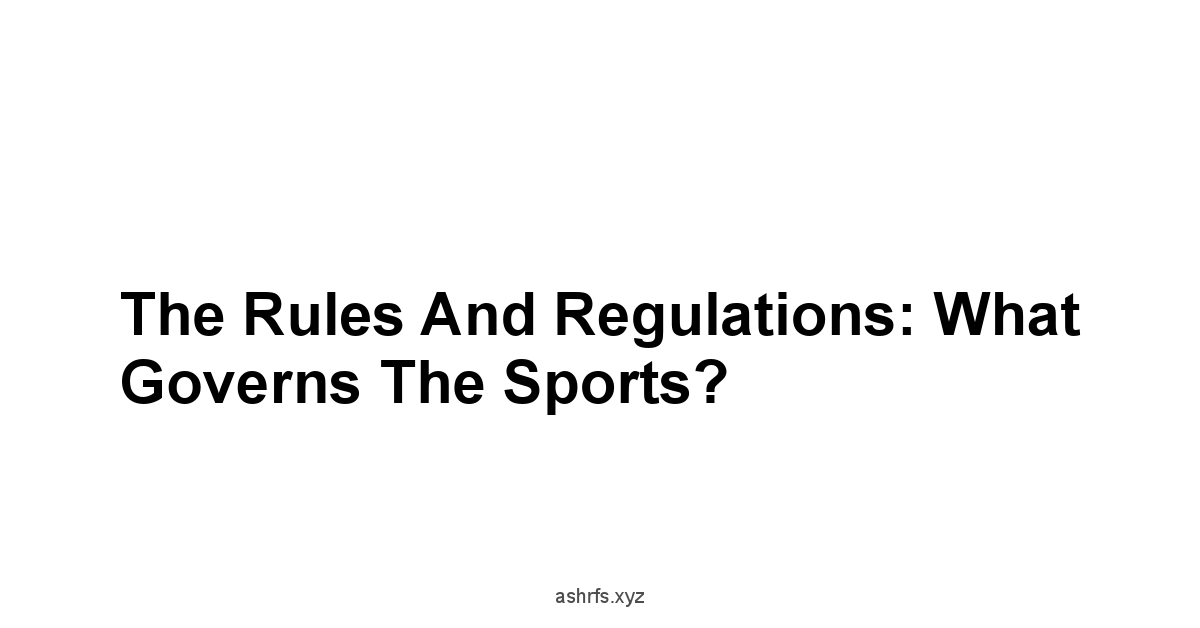 The Rules and Regulations: What Governs the Sports?