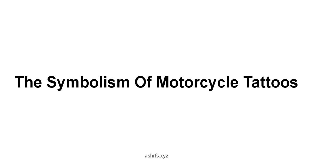 The Symbolism of Motorcycle Tattoos