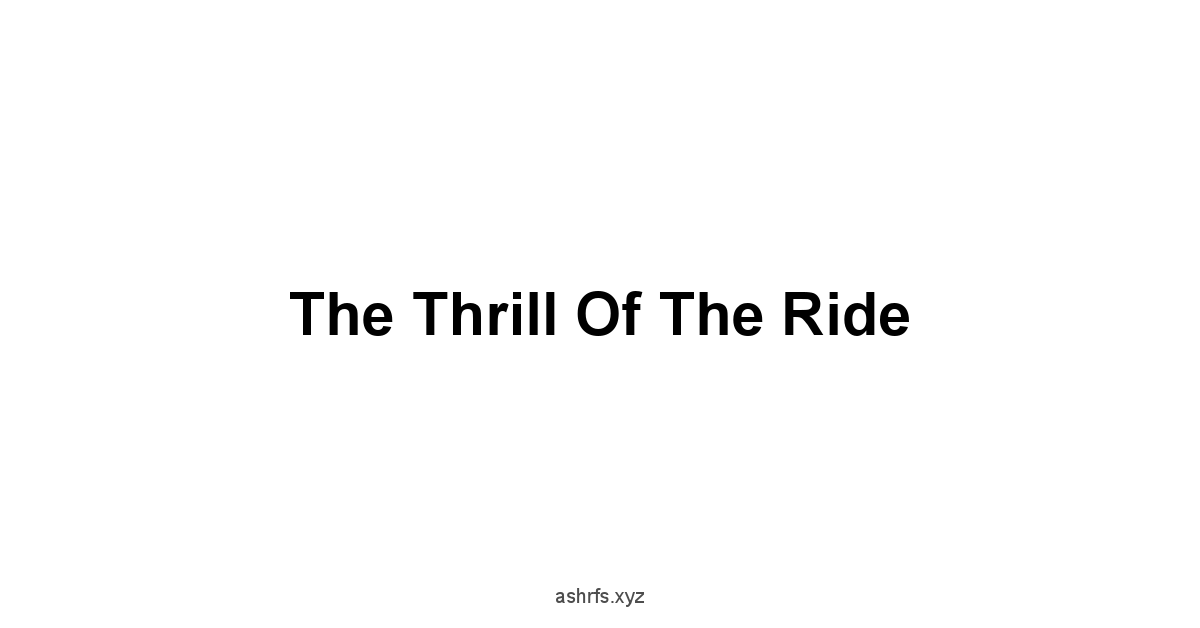 The Thrill of the Ride