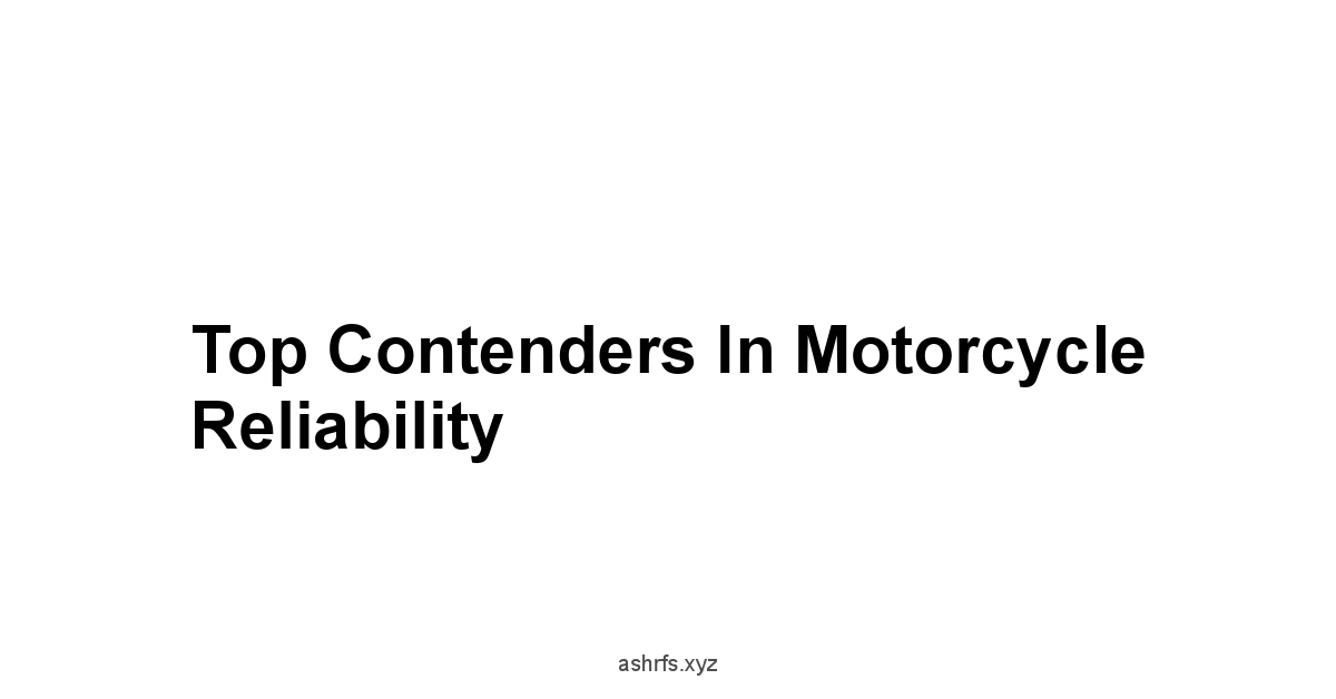 Top Contenders in Motorcycle Reliability