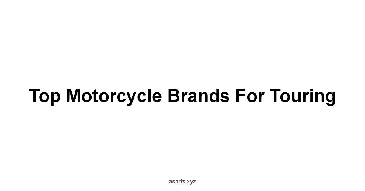 Top Motorcycle Brands for Touring