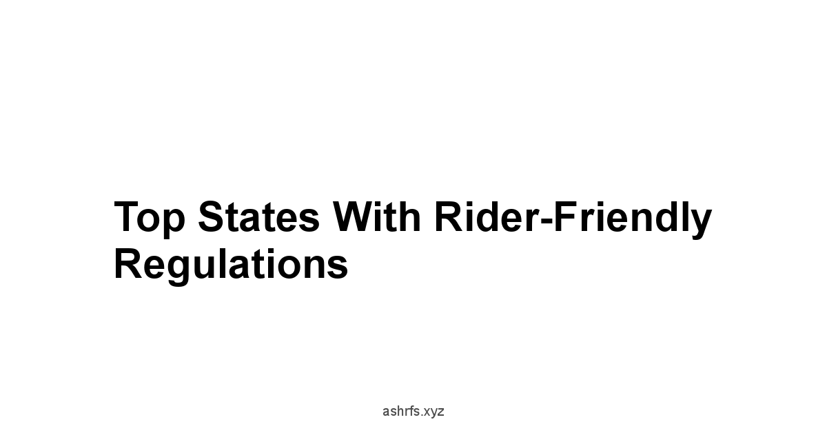 Top States with Rider-Friendly Regulations