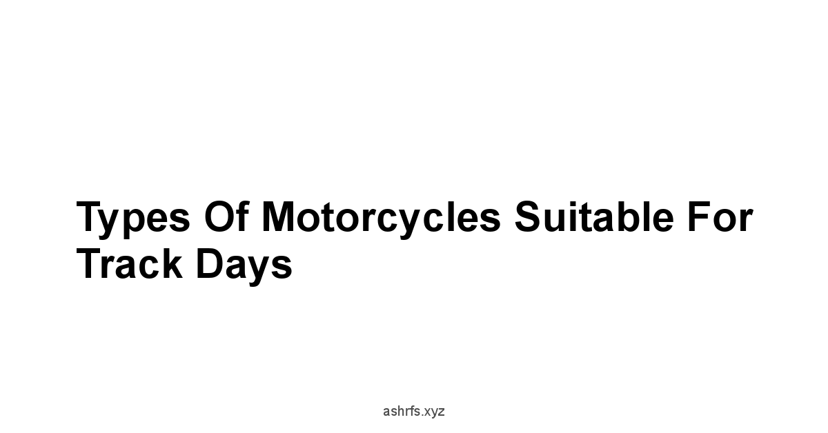Types of Motorcycles Suitable for Track Days