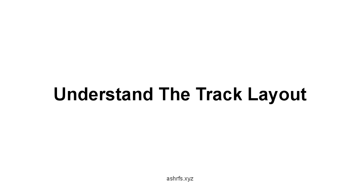 Understand the Track Layout