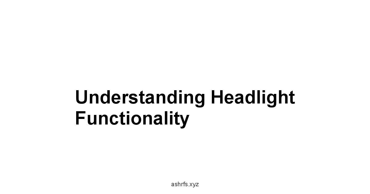 Understanding Headlight Functionality