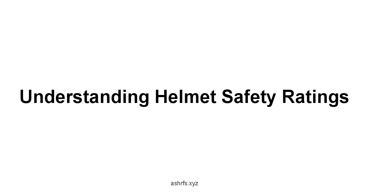 Understanding Helmet Safety Ratings