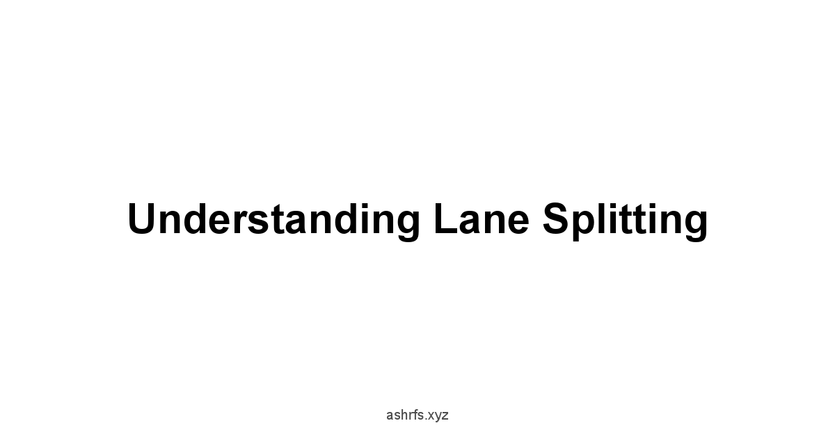 Understanding Lane Splitting