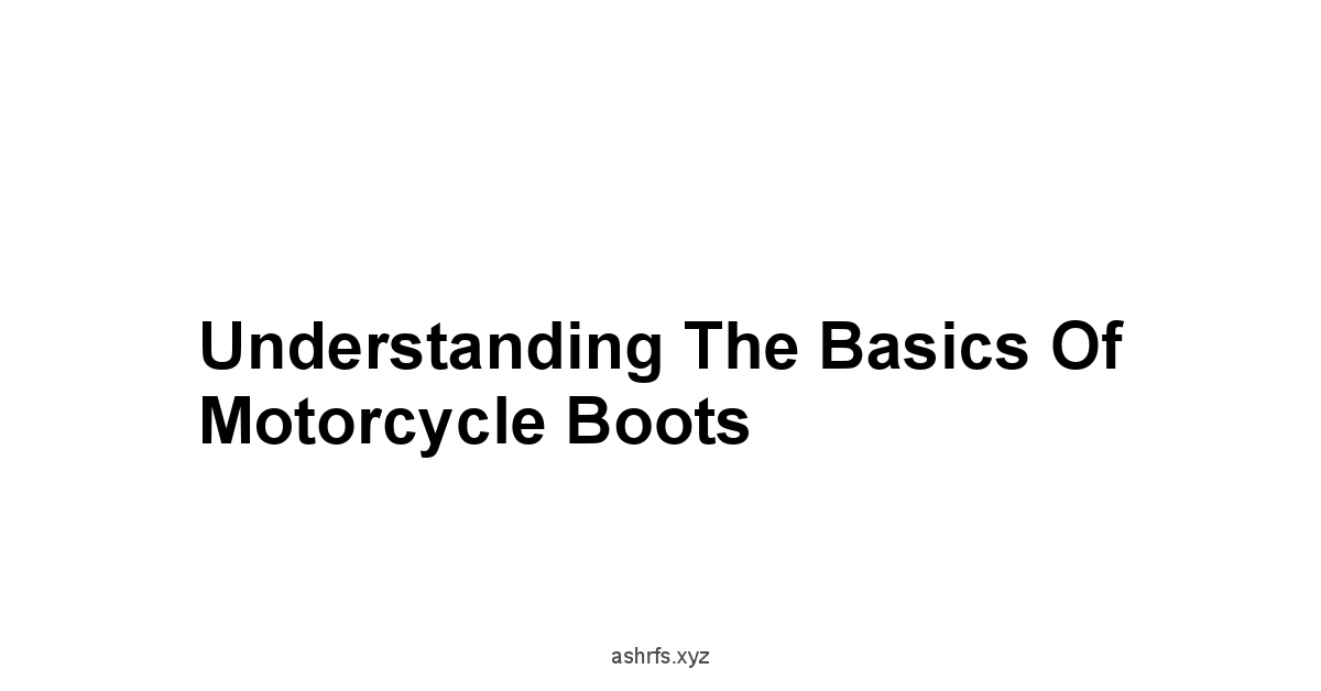 Understanding the Basics of Motorcycle Boots