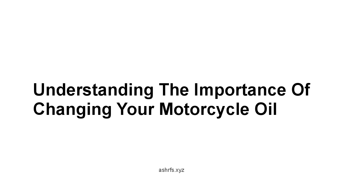 Understanding the Importance of Changing Your Motorcycle Oil