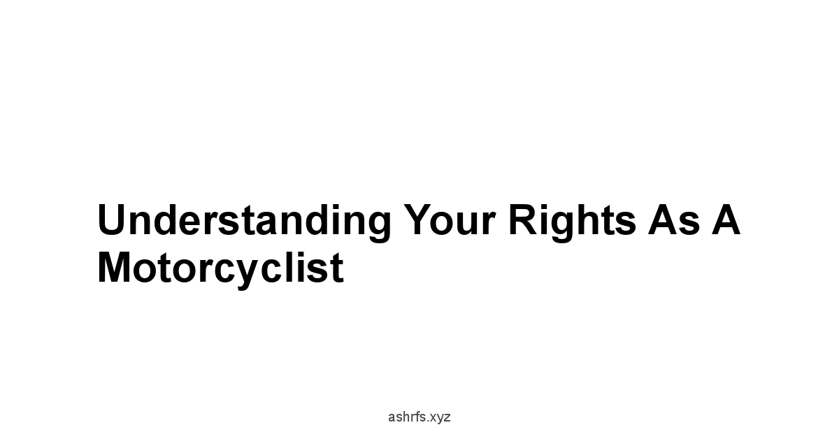 Understanding Your Rights as a Motorcyclist