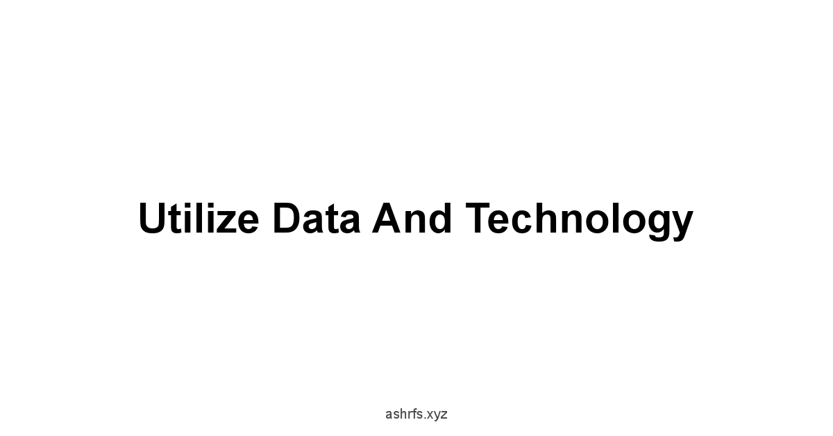 Utilize Data and Technology