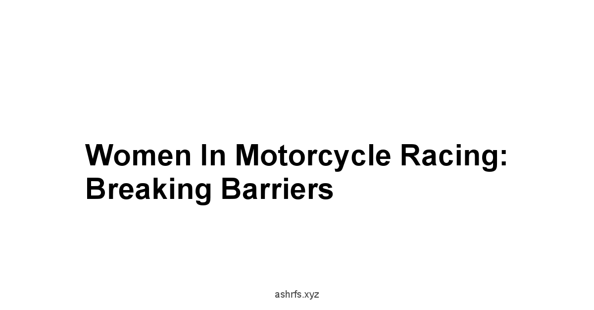 Women in Motorcycle Racing: Breaking Barriers